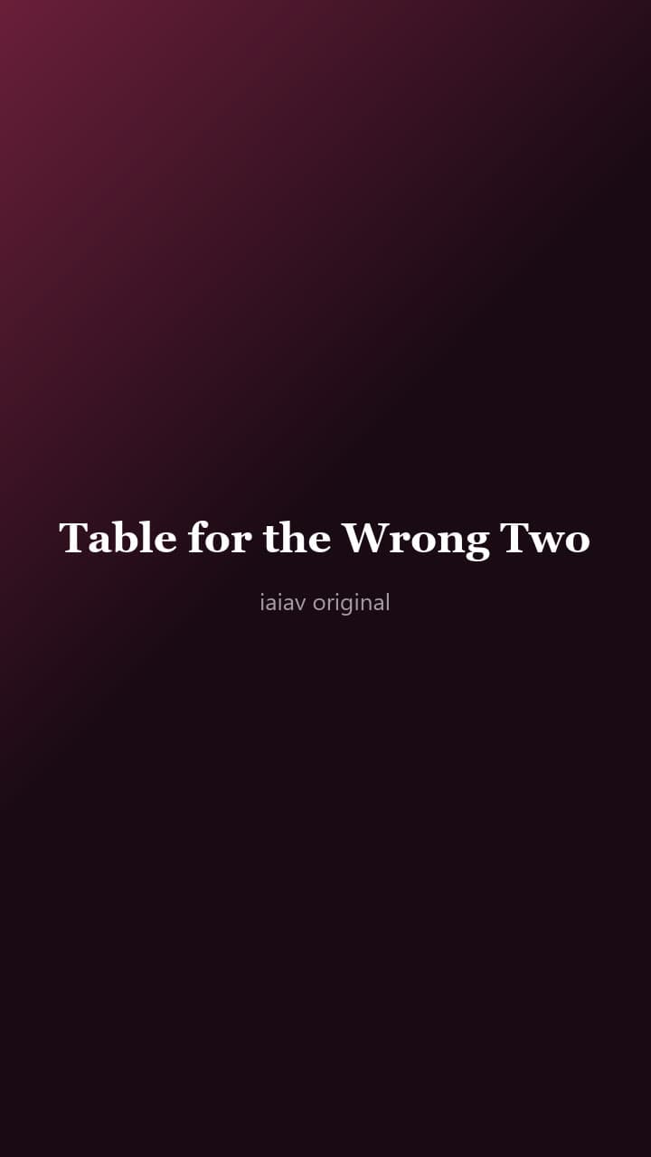 Table for the Wrong Two